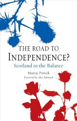 Immagine del venditore per The Road to Independence?: Scotland in the Balance venduto da WeBuyBooks