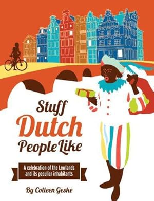 Bild des Verk�ufers f�r Stuff Dutch people like: a celebration of the lowlands and its peculiar inhabitants zum Verkauf von WeBuyBooks