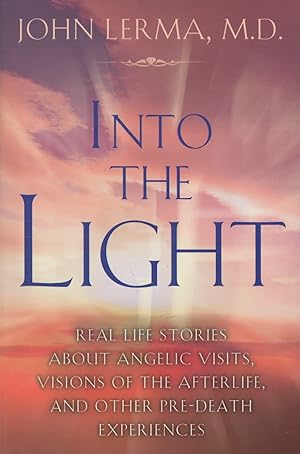 Immagine del venditore per Into the Light: Real Life Stories About Angelic Visits, Visions of the Afterlife, and Other Pre-Death Experiences venduto da Goodwill of Colorado