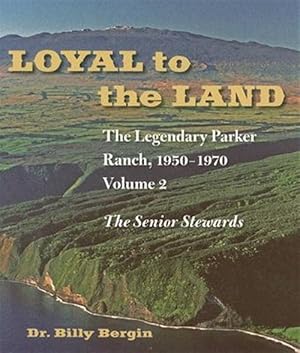 Bild des Verk�ufers f�r Loyal to the Land : The Legendary Parker Ranch, 1950-1970 zum Verkauf von GreatBookPricesUK