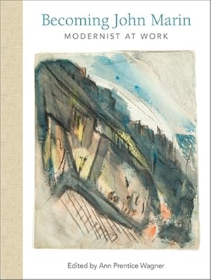 Imagen del vendedor de Becoming John Marin : Modernist at Work a la venta por GreatBookPricesUK