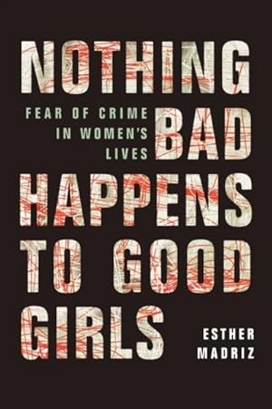 Imagen del vendedor de Nothing Bad Happens to Good Girls : Fear of Crime in Women's Lives a la venta por AHA-BUCH GmbH