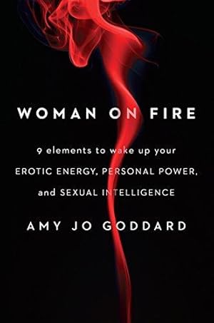 Bild des Verk�ufers f�r Woman on Fire: 9 Elements to Wake Up Your Erotic Energy, Personal Power, and Sexual Intelligence zum Verkauf von WeBuyBooks