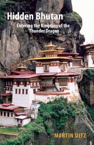 Seller image for Hidden Bhutan: Entering the Kingdom of the Thunder Dragon (Armchair Traveller (Haus Publishing)) for sale by WeBuyBooks