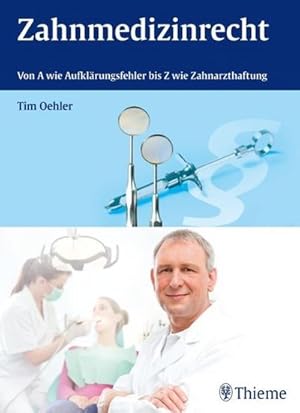 Bild des Verk�ufers f�r Zahnmedizinrecht: Von A wie Aufkl�rungsfehler bis Z wie Zahnarzthaftung : Von A wie Aufkl�rungsfehler bis Z wie Zahnarzthaftung zum Verkauf von AHA-BUCH GmbH