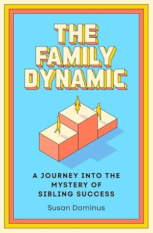 Imagen del vendedor de Family Dynamic : A Journey into the Mystery of Sibling Success a la venta por GreatBookPrices