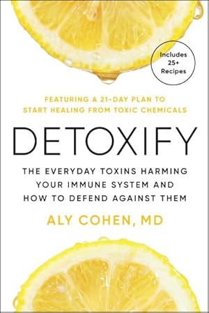 Immagine del venditore per Detoxify : The Everyday Toxins Harming Your Immune System and How to Defend Against Them venduto da GreatBookPrices