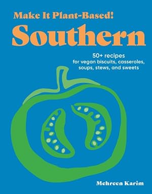 Immagine del venditore per Make It Plant-based! Southern : 50+ Recipes for Vegan Biscuits, Casseroles, Soups, Stews, and Sweets venduto da GreatBookPrices