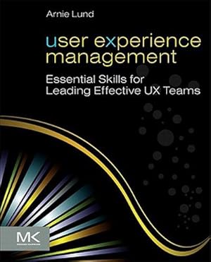 Immagine del venditore per User Experience Management : Essential Skills for Leading Effective UX Teams venduto da AHA-BUCH GmbH