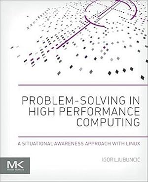Imagen del vendedor de Problem-Solving in High Performance Computing : A Situational Awareness Approach with Linux a la venta por AHA-BUCH GmbH