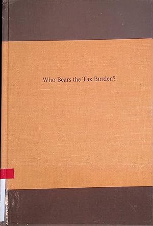 Bild des Verk�ufers f�r Who Bears the Tax Burden? zum Verkauf von books4less (Versandantiquariat Petra Gros GmbH & Co. KG)