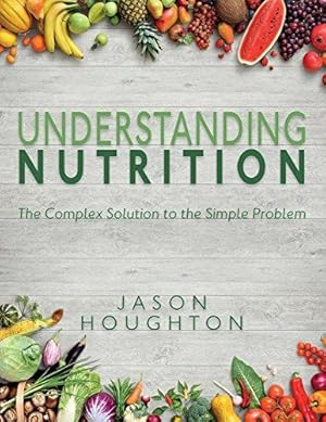 Immagine del venditore per Understanding Nutrition: The Complex Solution to the Simple Problem venduto da WeBuyBooks
