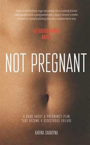 Immagine del venditore per Not Pregnant: A book about a pregnancy plan that became a disastrous failure venduto da GreatBookPrices