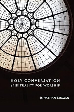 Seller image for Holy Conversation : Spirituality for Worship for sale by GreatBookPricesUK