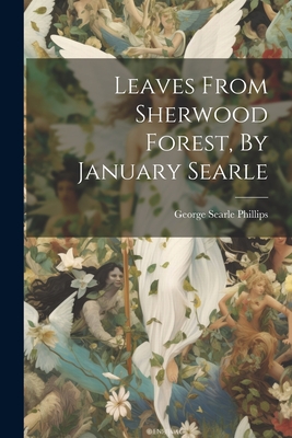 Imagen del vendedor de Leaves From Sherwood Forest, By January Searle (Paperback or Softback) a la venta por BargainBookStores