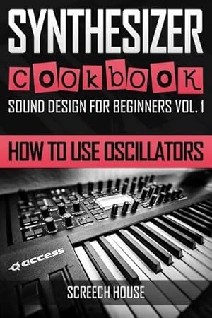 Seller image for Synthesizer Cookbook : How to Use Oscillators for sale by AHA-BUCH GmbH