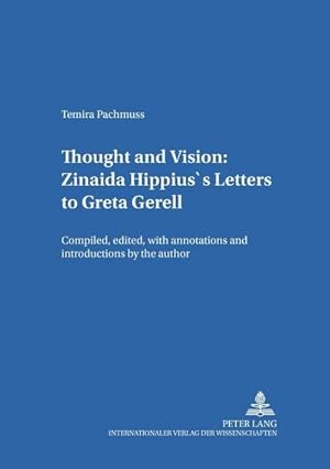 Seller image for Thought and Vision: Zinaida Hippius's Letters to Greta Gerell : Compiled, edited, with annotations and introductions by the author for sale by AHA-BUCH GmbH