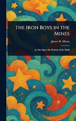 Bild des Verk�ufers f�r The Iron Boys in the Mines zum Verkauf von AHA-BUCH GmbH