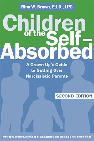 Immagine del venditore per Children of the Self-Absorbed: A Grown-Up's Guide to Getting Over Narcissistic Parents venduto da Off The Shelf