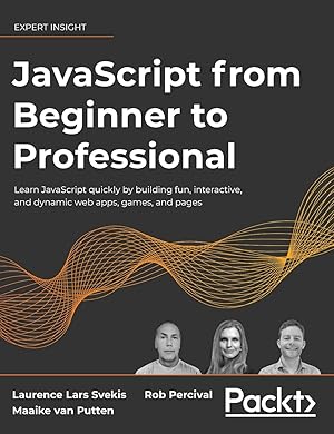 Seller image for JavaScript from Beginner to Professional: Learn JavaScript quickly by building fun, interactive, and dynamic web apps, games, and pages for sale by ZBK Books