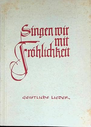 Seller image for Singen wir mit Fr�hlichkeit : Ein Buch geistl. Lieder f. d. Schule. for sale by books4less (Versandantiquariat Petra Gros GmbH & Co. KG)