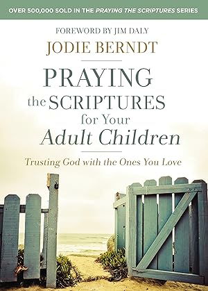 Bild des Verk�ufers f�r Praying the Scriptures for Your Adult Children: Trusting God with the Ones You Love zum Verkauf von Dream Books Co.