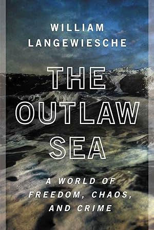 Bild des Verk�ufers f�r The Outlaw Sea: A World of Freedom, Chaos, and Crime zum Verkauf von Dream Books Co.
