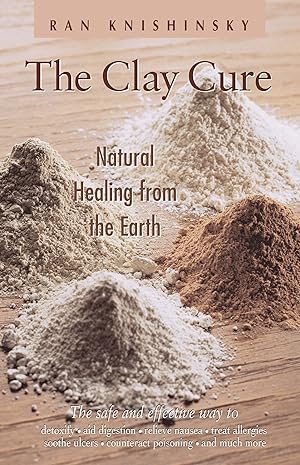 Image du vendeur pour The Clay Cure : Natural Healing from the Earth mis en vente par Dream Books Co.