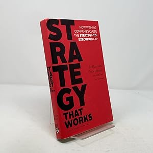 Immagine del venditore per Strategy That Works: How Winning Companies Close the Strategy-to-Execution Gap venduto da Southampton Books