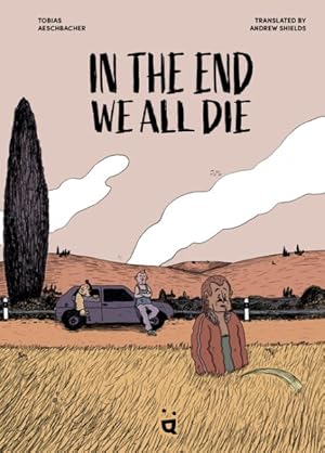 Immagine del venditore per In the End We All Die : The Award-winning Graphic Novel Translated from German venduto da GreatBookPrices