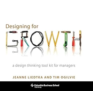 Imagen del vendedor de Designing for Growth: A Design Thinking Tool Kit for Managers (Columbia Business School Publishing) a la venta por Zoom Books Company