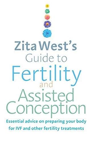Immagine del venditore per Zita West's Guide to Fertility and Assisted Conception: Essential Advice on Preparing Your Body for IVF and Other Fertility Treatments venduto da WeBuyBooks