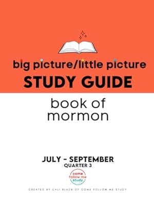 Image du vendeur pour Study Guide Book of Mormon Big Picture/Little Picture July-Sept: Helping busy latter-day saints learn the context for scripture reading mis en vente par -OnTimeBooks-