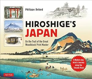 Imagen del vendedor de Hiroshige's Japan : On the Trail of the Great Woodblock Print Master - a Modern-day Artist's Journey on the Old Tokaido Road a la venta por GreatBookPrices
