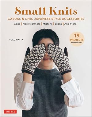 Bild des Verk�ufers f�r Small Knits : Casual & Chic Japanese Style Accessories, 19 Projects + Variations zum Verkauf von GreatBookPricesUK