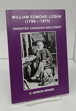 Immagine del venditore per William Edmond Logan (1798-1875): Knighted Canadian Geologist venduto da Attic Books (ABAC, ILAB)
