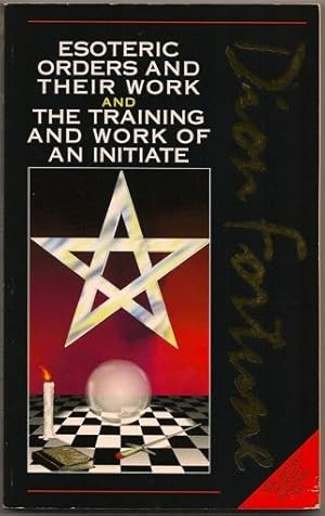 Seller image for Esoteric Orders and Their Work and the Training and Work of an Initiate for sale by Footnote Books