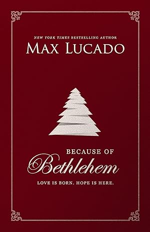 Bild des Verk�ufers f�r Because of Bethlehem: Love Is Born, Hope Is Here zum Verkauf von Dream Books Co.