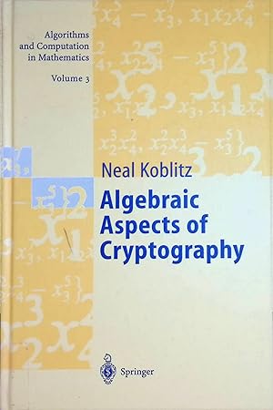 Immagine del venditore per Algebraic Aspects of Cryptography Algorithms and Computation in Mathematics, 3 venduto da books4less (Versandantiquariat Petra Gros GmbH & Co. KG)