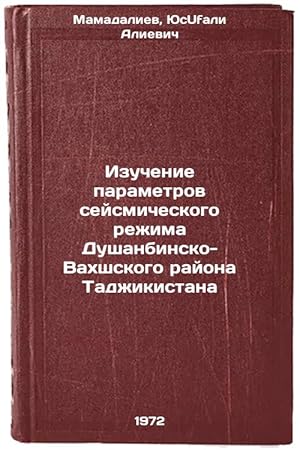 Immagine del venditore per Izuchenie parametrov seysmicheskogo rezhima Dushanbinsko-Vakhshskogo rayona Tadzhikistana. In Russian/Study of the parameters of the seismic regime of the Dushanbe-Vakhsh district of Tajikistan venduto da BiblioEra
