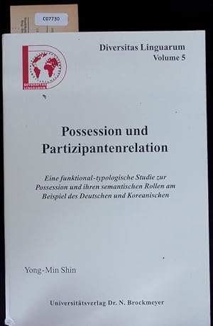 Seller image for Possession und Partizipantenrelation. Eine funktional-typologische Studie zur Possession und ihren semantischen Rollen am Beispiel des Deutschen und Koreanischen. for sale by Antiquariat Bookfarm