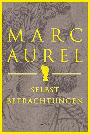 Bild des Verk�ufers f�r Marc Aurel. Selbstbetrachtungen | Der Klassiker des r�mischen Philosophenkaisers. Zeitlose Weisheiten des letzten Stoikers zum Verkauf von preigu
