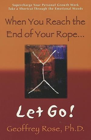 Seller image for When You Reach the End of Your Rope, Let Go for sale by Kenneth A. Himber