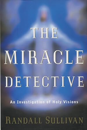 Image du vendeur pour The Miracle Detective: An Investigation of Holy Visions mis en vente par Kenneth A. Himber