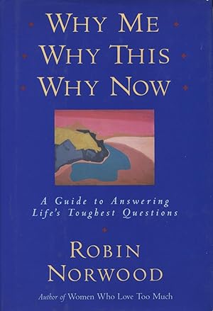 Seller image for Why Me, Why This, Why Now: A Guide to Answering Life's Toughest Questions for sale by Kenneth A. Himber