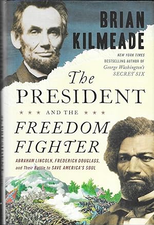The President and the Freedom Fighter: Abraham Lincoln, Frederick Douglass, and Their Battle to S...