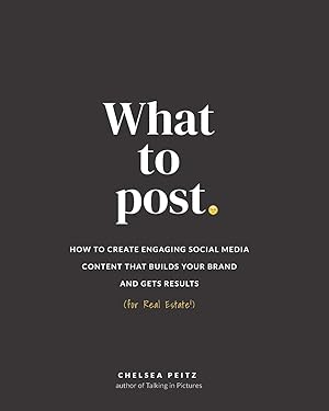 Imagen del vendedor de What to Post: How to Create Engaging Social Media Content that Builds Your Brand and Gets Results (for Real Estate) a la venta por Goodwill Books
