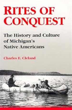 Imagen del vendedor de Rites of Conquest : The History and Culture of Michigan's Native Americans a la venta por GreatBookPricesUK