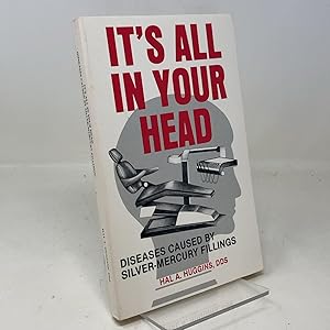 Bild des Verk�ufers f�r It's All in Your Head: Diseases Caused by Silver-Mercury Fillings zum Verkauf von Southampton Books