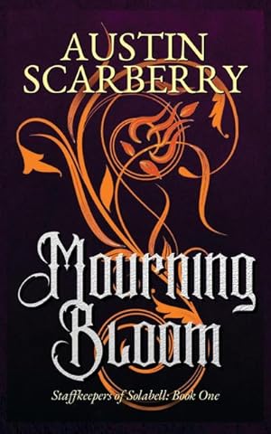 Seller image for Mourning Bloom : Staffkeepers of Solabell: Book One for sale by AHA-BUCH GmbH